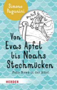 Von Evas Apfel bis Noahs Stechmücken : Fake News in der Bibel (HERDER spektrum 38493) （3. Aufl. 2019. 160 S. Mit zahlreichen schwarz-weiß-Zeichnungen.）