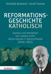 Reformationsgeschichte katholisch : Genese und Rezeption von Joseph Lortz' "Reformation in Deutschland" (1940-1962) （1. Auflage. 2019. 576 S. 30 Abb. 227.00 mm）