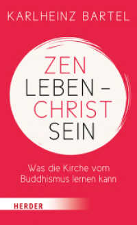 Zen leben - Christ sein : Was die Kirche vom Buddhismus lernen kann （2019. 160 S. 205.00 mm）