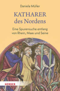 Katharer des Nordens : Eine Spurensuche entlang von Rhein, Maas und Seine （1. Auflage）