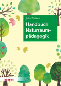Handbuch Naturraumpädagogik : in Theorie und Praxis （2. Aufl. 2021. 240 S. 100 Abb. 240.00 mm）