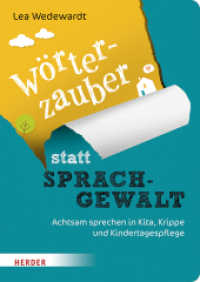Wörterzauber statt Sprachgewalt : Achtsam sprechen in Kita, Krippe und Kindertagespflege （1. Auflage. 2022. 112 S. 40 Abb. 240.00 mm）