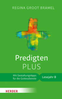 Predigten PLUS, Lesejahr B : Mit Gestaltungstipps für die Gottesdienste （1. Auflage. 2020. 312 S. 15 Abb. 215.00 mm）