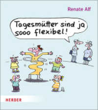 Tagesmütter sind ja sooo flexibel! （1. Auflage. 2022. 64 S. 185.00 mm）