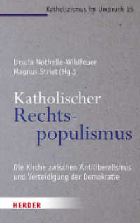Katholischer Rechtspopulismus : Die Kirche zwischen Antiliberalismus und der Verteidigung der Demokratie (Katholizismus im Umbruch 15) （1. Auflage. 2022. 272 S. 215.00 mm）