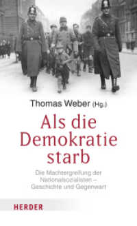 Als die Demokratie starb : Die Machtergreifung der Nationalsozialisten - Geschichte und Gegenwart （1. Auflage. 2022. 256 S. 205.00 mm）