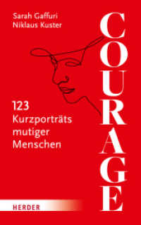 Courage : 123 Kurzporträts mutiger Menschen （1. Auflage. 2022. 272 S. 215.00 mm）