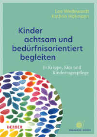 Kinder achtsam und bedürfnisorientiert begleiten : in Krippe, Kita und Kindertagespflege （1. Auflage. 2024. 208 S. 20 Abb. 240.00 mm）