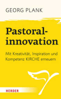 Pastoralinnovation : Mit Kreativität, Inspiration und Kompetenz Kirche erneuern （1. Auflage. 2023. 256 S. 205.00 mm）
