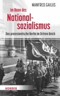 Im Bann des Nationalsozialismus : Das protestantische Berlin im Dritten Reich （1. Auflage. 2023. 320 S. 20 Abb. 215.00 mm）