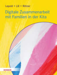 Digitale Zusammenarbeit mit Familien in der Kita （1. Auflage. 2023. 96 S. mit zahlr. farb. Abbildungen. 260.00 mm）