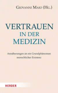 Vertrauen in der Medizin : Annäherungen an ein Grundphänomen menschlicher Existenz （1. Auflage. 2023. 320 S. 215.00 mm）