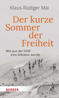 Der kurze Sommer der Freiheit : Wie aus der DDR eine Diktatur wurde （1. Auflage. 2023. 320 S. Mit zahlreichen Abbildungen. 205.00 mm）