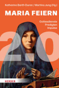 Maria feiern 2.0 : Gottesdienste, Predigten, Impulse （1. Auflage. 2023. 224 S. 227.00 mm）