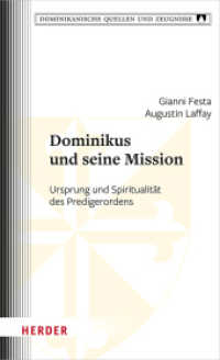 Dominikus und seine Mission : Ursprung und Spiritualität des Predigerordens (Dominikanische Quellen und Zeugnisse 27) （1. Auflage. 2023. 288 S. 205.00 mm）