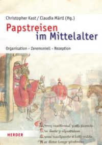 Papstreisen im Mittelalter : Organisation, Zeremoniell, Rezeption (Römische Quartalschrift Supplementbände 71) （1. Auflage. 2024. 320 S. 240.00 mm）
