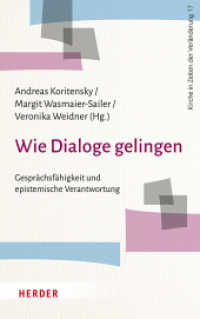 Wie Dialoge gelingen : Gesprächsfähigkeit und epistemische Verantwortung (Kirche in Zeiten der Veränderung 17) （1. Auflage. 2023. 306 S. 215.00 mm）