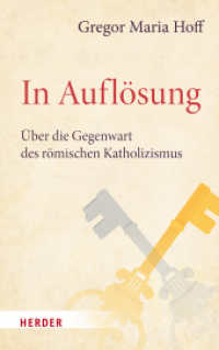 In Auflösung : Über die Gegenwart des römischen Katholizismus （1. Auflage. 2023. 224 S. 215.00 mm）