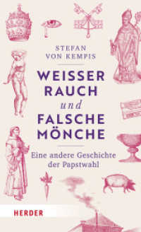 Weißer Rauch und falsche Mönche : Eine andere Geschichte der Papstwahl （1. Auflage. 2025. 320 S. 215.00 mm）