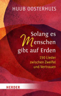 Solang es Menschen gibt auf Erden : 150 Lieder zwischen Zweifel und Vertrauen （1. Auflage. 2023. 288 S. 190.00 mm）