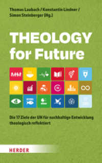 Theology for Future : Die 17 Ziele der UN für nachhaltige Entwicklung theologisch reflektiert （1. Auflage. 2024. 296 S. 215.00 mm）