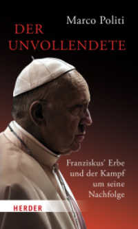 Der Unvollendete. Franziskus' Erbe und der Kampf um seine Nachfolge （1. Auflage. 2025. 240 S. 205.00 mm）