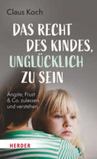 Das Recht des Kindes, unglücklich zu sein : Ängste, Frust & Co. zulassen und verstehen （1. Auflage. 2023. 208 S. 205.00 mm）