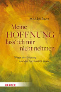 Meine Hoffnung lass' ich mir nicht nehmen : Wege der Erlösung und der Spiritualität heute （1. Auflage. 2025. 224 S. 16 Abb. 227.00 mm）