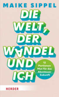 Die Welt, der Wandel und ich : 12 Portionen Mut für das Abenteuer Zukunft （1. Auflage. 2025. 272 S. 205.00 mm）