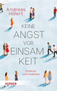 Keine Angst vor Einsamkeit : Einblicke und Ausblicke （1. Auflage）
