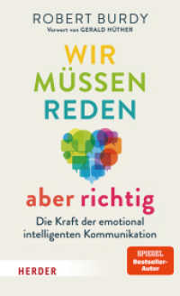 Wir müssen reden - aber richtig! : Die Kraft der emotional intelligenten Kommunikation. Vorwort von Gerald Hüther （1. Auflage. 2024. 224 S. 205.00 mm）