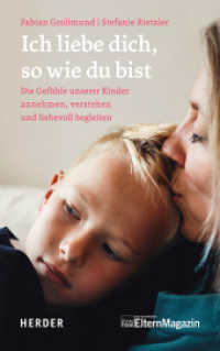 Ich liebe dich, so wie du bist : Die Gefühle unserer Kinder verstehen, annehmen und liebevoll begleiten （1. Auflage. 2023. 256 S. Illustrationen. 215.00 mm）