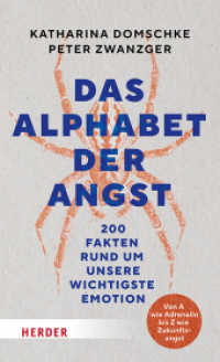 Das Alphabet der Angst : 200 Fakten rund um unsere wichtigste Emotion. Von A wie Adrenalin bis Z wie Zukunftsangst （1. Auflage. 2025. 272 S. 205.00 mm）