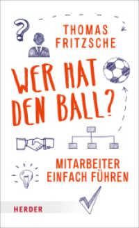 Wer hat den Ball? : Mitarbeiter einfach führen （2. Aufl. 2016. 192 S. m. 4 Abb. 205.00 mm）
