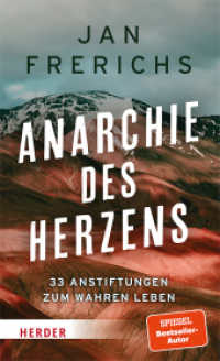 Anarchie des Herzens : 33 Anstiftungen zum wahren Leben （1. Auflage）