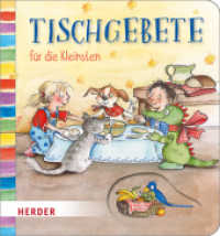 Tischgebete für die Kleinsten : Bilderbuch （1. Auflage. 2018. 12 S. m. zahlr. bunten Bild. 16.7 cm）