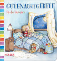 Gutenachtgebete für die Kleinsten : Bilderbuch （1. Auflage. 2018. 12 S. m. zahlr. bunten Bild. 16.7 cm）
