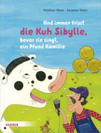 Und immer frisst die Kuh Sibylle, bevor sie singt, ein Pfund Kamille : Bilderbuch （2021. 32 S. Durchgehend vierfarbig illustriert. 28 cm）