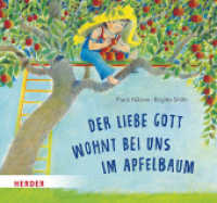 Der liebe Gott wohnt bei uns im Apfelbaum : Bilderbuch （1. Auflage. 2025. 24 S. Durchgehend vierfarbig. 180.00 x 192.00 mm）