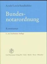 Bundesnotarordnung, Kommentar : Vom 24. Februar 1961 (BGBl. I S. 97), zuletzt geändert durch Gesetz zur Gleichstellung behinderter Menschen und zur Änderung anderer Gesetze vom 27. April 2002 (BGBl. I S. 1467, 1475) （5., neubearb. Aufl. 2003. VII, 951 S. 23,5 cm）