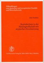 Kapitalschutz in der Aktiengesellschaft mit atypischer Zwecksetzung (Abhandlungen zum deutschen und europäischen Handels- und Wirtschaftsrecht Bd.134) （2002. XXI, 296 S. 21 cm）