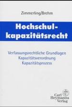 Hochschulkapazitätsrecht : Verfassungsrechtliche Grundlagen, Kapazitätsverordnung, Kapazitätsprozess （2003. XII, 234 S. 21 cm）