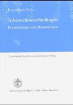 Arbeitnehmererfindungen : Praxisleitfaden mit Mustertexten. 1. u. 2. Aufl. u. d. T. 'Arbeitnehmererfindungsrecht - einschl. Verbesserungsvorschlagswesen' （3., überarb. u. erw. Aufl. 2004. XXI, 302 S. 21 cm）