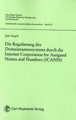 Die Regulierung des Domainnamensystems durch die Internet Corporation f&uuml;r Assigned Names an Numbers (ICANN)