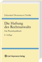 Die Haftung des Rechtsanwalts : Haftungsrecht, Haftungsbeschränkungen, Haftpflichtversicherung. Ein Praxishandbuch （8., neubearb. u. erw. Aufl. 2010. LXI, 878 S. 24,5 cm）