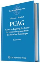 PUAG, Kommentar : Gesetz zur Regelung des Rechts der Untersuchungsaussch&uuml;sse des Deutschen Bundestages (Heymanns Kommentare) （2011. 150 S.）