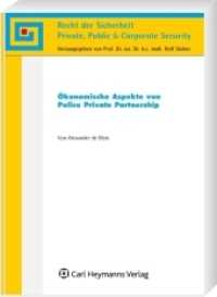 &Ouml;konomische Aspekte von Police Private Partnership (Recht des Sicherheitsgewerbes 47) （2011. 244 S. 210 mm）
