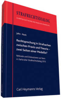 Rechtsprechung in Strafsachen zwischen Praxis und Theorie - zwei Seiten einer Medaille? : Referate und Diskussionen auf dem 4. Karlsruher Strafrechtsdialog 2013 (Strafrechtsdialog - Schriften zur Theorie und Praxis des Strafrechts) （2013. 110 S. 240 mm）
