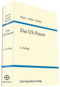 Das US-Patent : Erwirkung und Durchsetzung unter besonderer Berücksichtigung der Rechtsprechung （5. Aufl. 2016. 596 S. 247 mm）