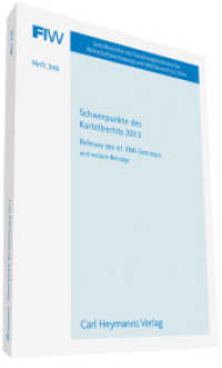 Schwerpunkte des Kartellrechts 2013 (FIW 246) : Referate des 41. FIW-Seminars und weitere Beitr&auml;ge (FIW-Schriftenreihe H.246) （2013. 228 S. 230 mm）